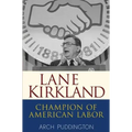 Lane Kirkland: Champion of American Labor