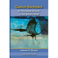 Gaston Bachelard: An Elemental Reverie of the World's Stuff