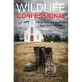 The Wildlife Confessional: Kick It in the Ice Hole and Other Stories