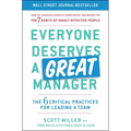Everyone Deserves a Great Manager: The 6 Critical Practices for Leading a Team