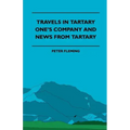 Travels in Tartary - One's Company and News from Tartary
