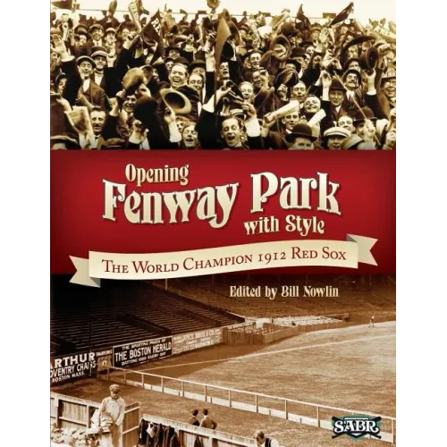 Opening Fenway Park in Style: The 1912 Boston Red Sox