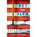 Bet the Farm: The Dollars and Sense of Growing Food in America