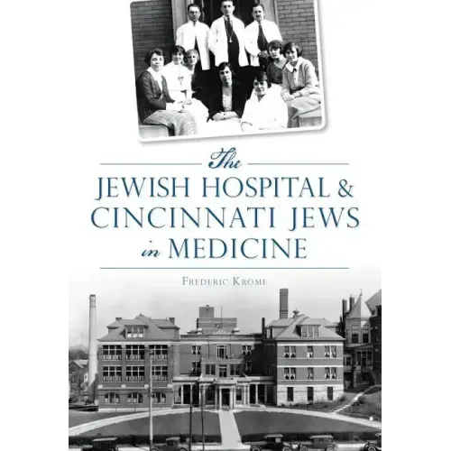 The Jewish Hospital & Cincinnati Jews in Medicine