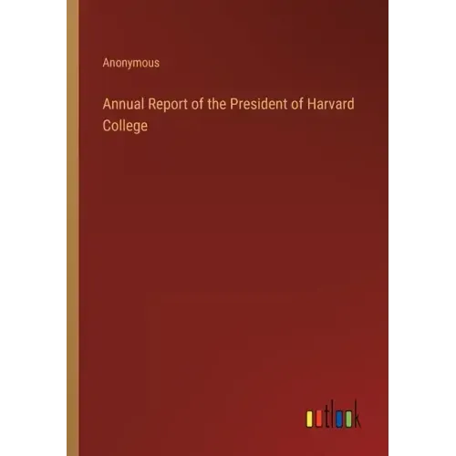 Annual Report of the President of Harvard College