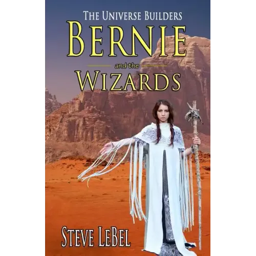 The Universe Builders: Bernie and the Wizards