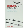 Escape from Hitler's Europe: An American Airman Behind Enemy Lines