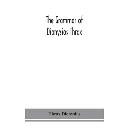 The grammar of Dionysios Thrax