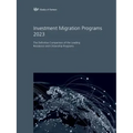 Investment Migration Programs 2023: The Definitive Comparison of the Leading Residence and Citizenship Programs