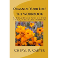 Organize Your Life! the Workbook: A Practical Guide for the Christian Woman