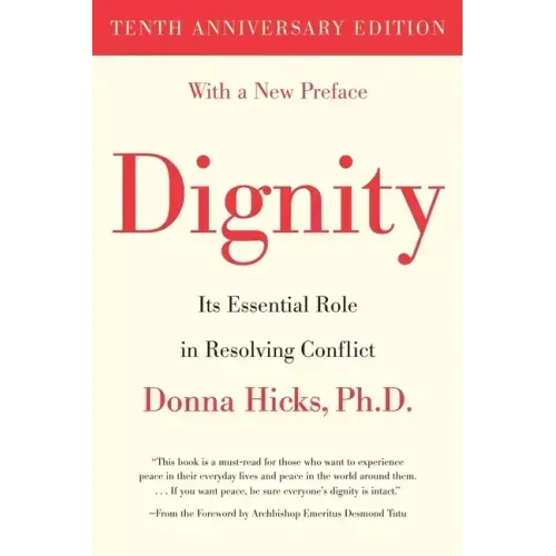 Dignity: Its Essential Role in Resolving Conflict
