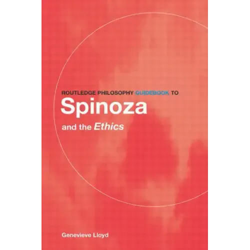 Routledge Philosophy Guidebook to Spinoza and the Ethics