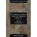 The Rabbinic Traditions About the Pharisees Before 70, Part III