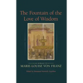 The Fountain of the Love of Wisdom: An Homage to Marie-Louise Von Franz