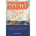 The Preparedness Roadmap: A practical guide to family readiness in disasters and emergencies