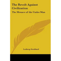 The Revolt Against Civilization: The Menace of the Under Man