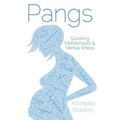 Pangs: Surviving Motherhood & Mental Illness
