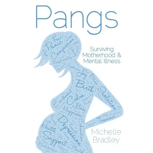 Pangs: Surviving Motherhood & Mental Illness