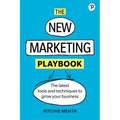 The New Marketing Playbook: The Latest Tools and Techniques to Grow Your Business