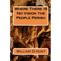 Where There IS No Vision the People Perish
