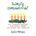 Simply Wonderful: Five Children's Sermons and Activity Pages for Advent and Christmas