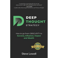 Deep Thought Strategy: How to go from OBSCURITY to Success, Influence, Impact and Wealth