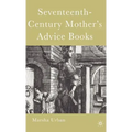 Seventeenth-Century Mother's Advice Books