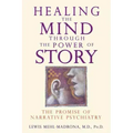 Healing the Mind Through the Power of Story: The Promise of Narrative Psychiatry