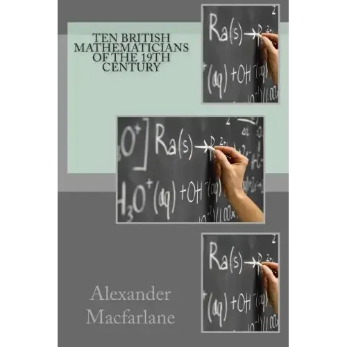Ten British Mathematicians of the 19th Century