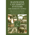 Rainwater Catchment Systems for Domestic Supply: Design, Construction and Implementation