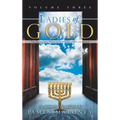 Ladies of Gold, Volume Three: The Remarkable Ministry of the Golden Candlestick
