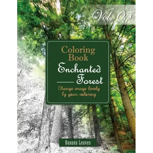 Enchanted Forest: Gray Scale Photo Adult Coloring Book, Mind Relaxation Stress Relief Coloring Book Vol5: Series of coloring book for ad