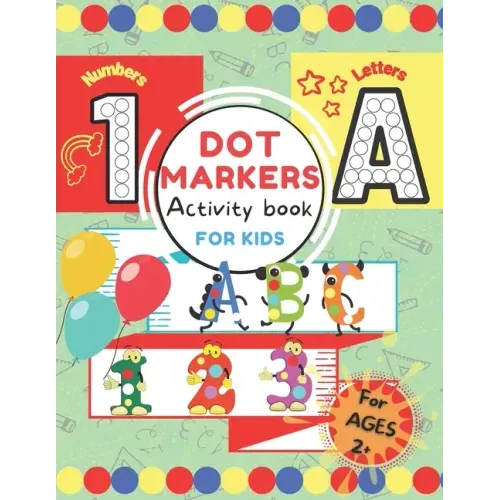 Dot Markers Activity Book for Kids.: ABC 123 Alphabet & Numbers Dot Pages - Capital & Small Letters - Counting Images Game - Extra Drawing Canvas - To