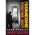 The Someone You're Not: True Stories of Sports, Celebrity, Politics and Pornography-2nd University Edition