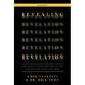 Revealing Revelation Workbook: How God's Plans for the Future Can Change Your Life Now