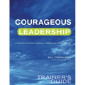 Courageous Leadership Trainer's Guide: A Program for Using Courage Transform the Workplace