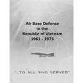 Air Base Defense in the Republic of Vietnam 1961 - 1973
