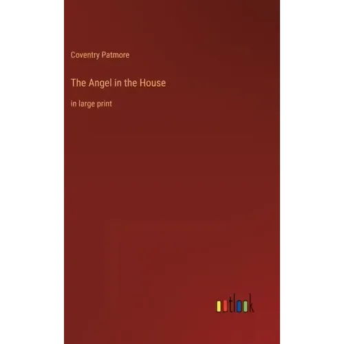 The Angel in the House: in large print