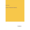 Lessons in Elementary Chemistry
