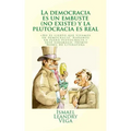 La democracia es un embuste (no existe) y la plutocracia es real