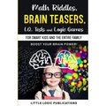 Math Riddles, Brain Teasers, I.Q. Tests and Logic Games for Smart Kids and the Entire Family: Boost your brain power and engage your cognitive skills!