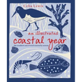 An Illustrated Coastal Year: The Seashore Uncovered Season by Season