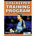 Goalkeeper Training Program - 120 Drills to Produce Top Class Goalkeepers