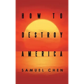 How to Destroy America