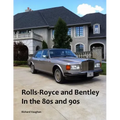 Rolls-Royce and Bentley In the 80s and 90s