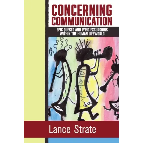 Concerning Communication: Epic Quests and Lyric Excursions Within the Human Lifeworld