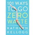 101 Ways to Go Zero Waste