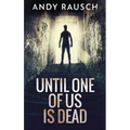 Until One Of Us Is Dead