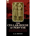 The Cellar-House of Pervyse: The Incredible Account of Two Nurses on the Western Front During the Great War