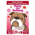 Daisy the Bulldog - Early Reader - Children's Picture Books
